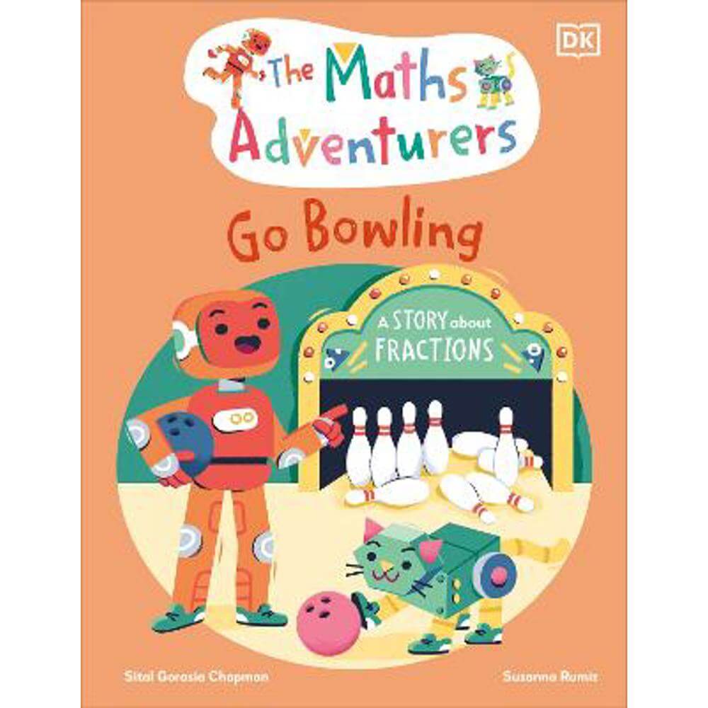 The Maths Adventurers Go Bowling: A Story About Fractions (Hardback) - Sital Gorasia Chapman